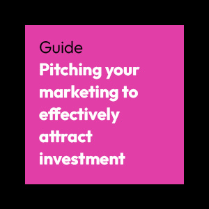 Pitching your marketing to effectively attract investment
